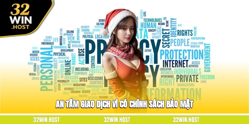 An tâm giao dịch vì có chính sách bảo mật