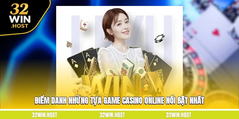Điểm danh những tựa game Casino online nổi bật nhất
