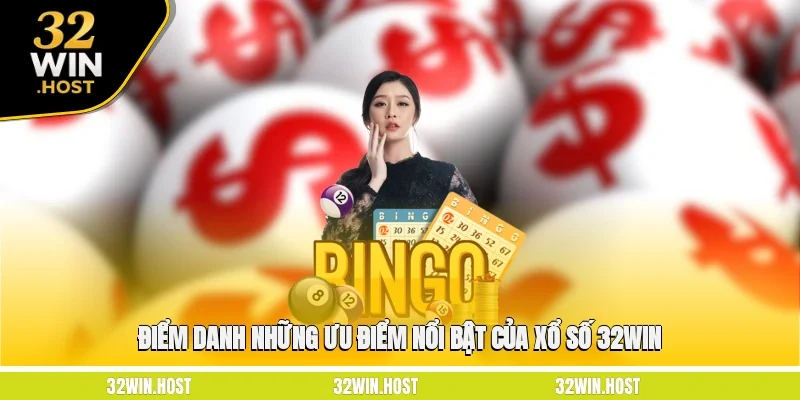 Điểm danh những ưu điểm nổi bật của xổ số 32WIN