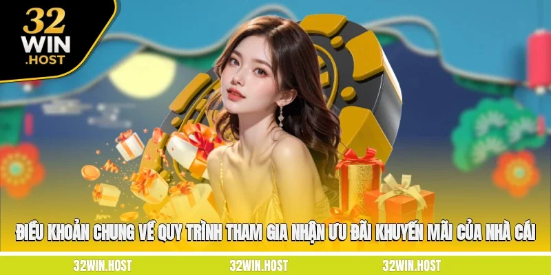 Điều khoản chung về quy trình tham gia nhận ưu đãi, khuyến mãi của nhà cái