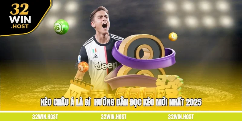 Kèo Châu Á Là Gì? - Hướng Dẫn Đọc Kèo Mới Nhất 2025