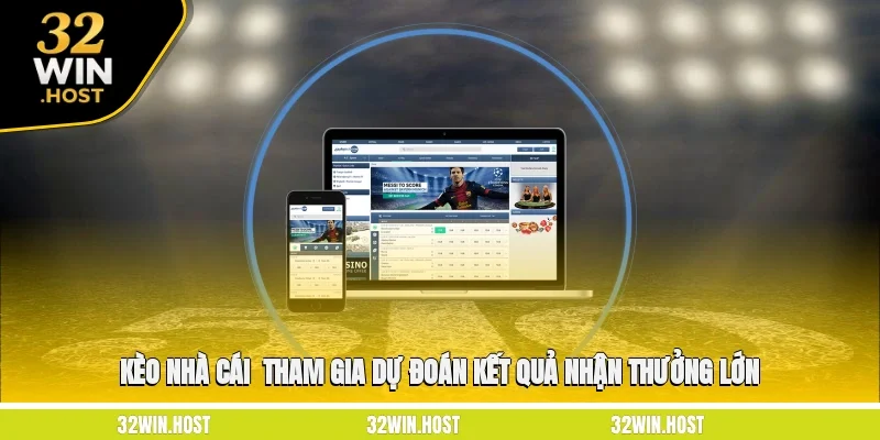 Kèo Nhà Cái - Tham Gia Dự Đoán Kết Quả Nhận Thưởng Lớn