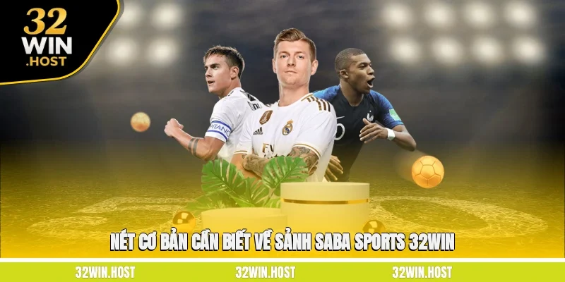 Nét cơ bản cần biết về sảnh Saba Sports 32WIN