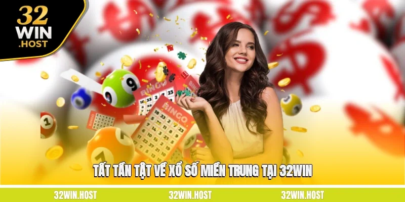 Tất tần tật về xổ số miền Trung tại 32WIN