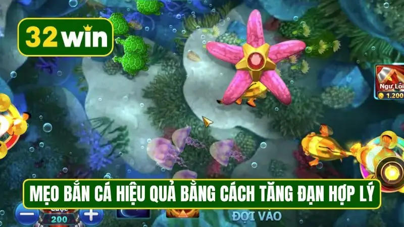 Mẹo bắn cá hiệu quả bằng cách tăng đạn hợp lý